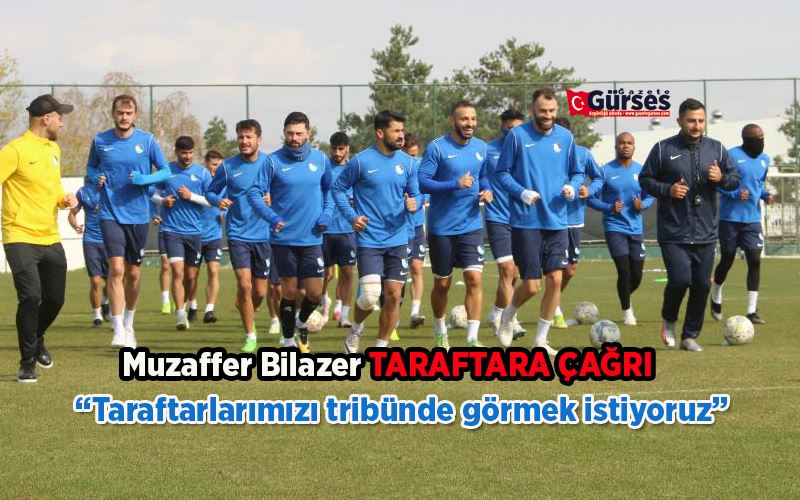  Muzaffer Bilazer: “Taraftarlarımızı tribünde görmek istiyoruz”