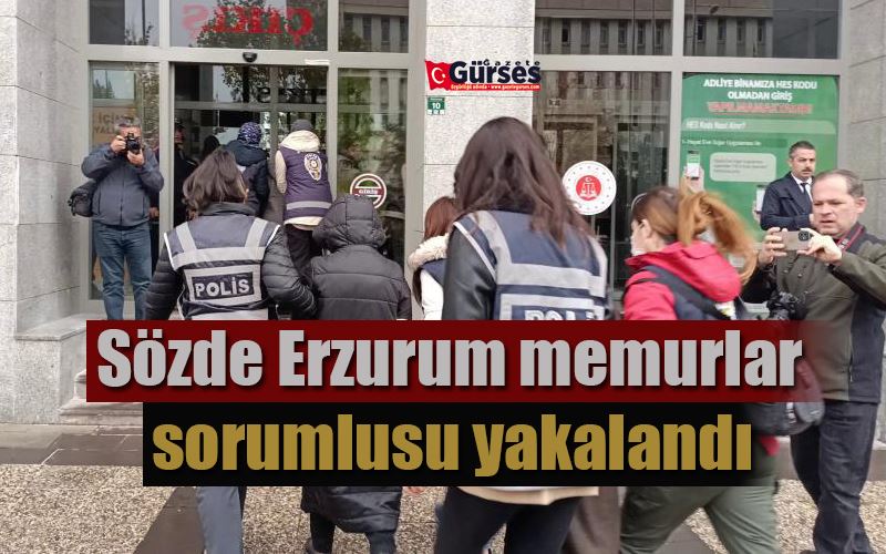  Sözde Erzurum memurlar sorumlusu yakalandı