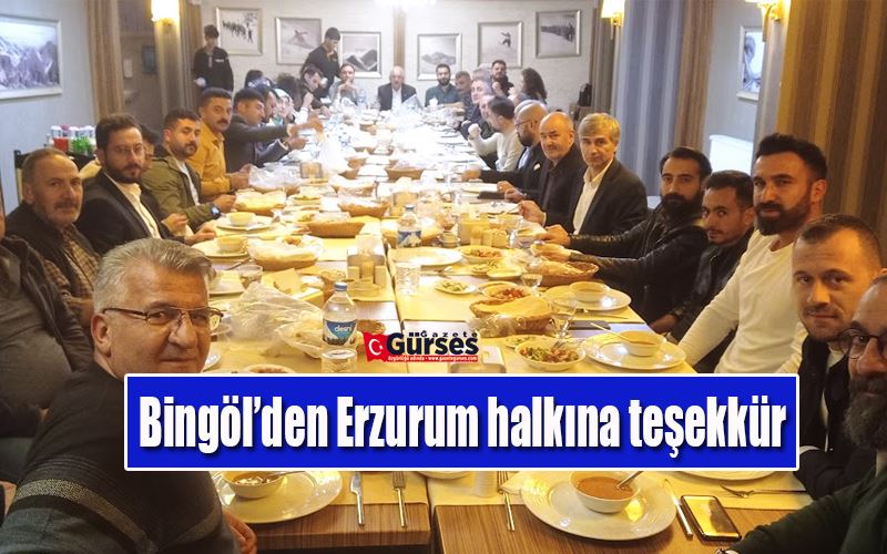 Bingöl’den Erzurum halkına teşekkür