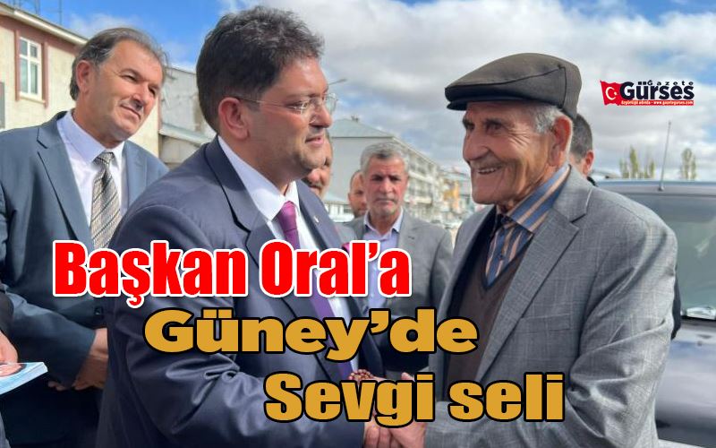  Başkan Oral’a Güney’de sevgi seli