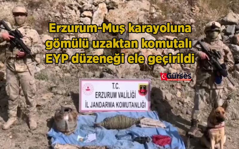  Erzurum-Muş karayoluna 2 metre mesafede gömülü uzaktan komutalı EYP düzeneği ele geçirildi