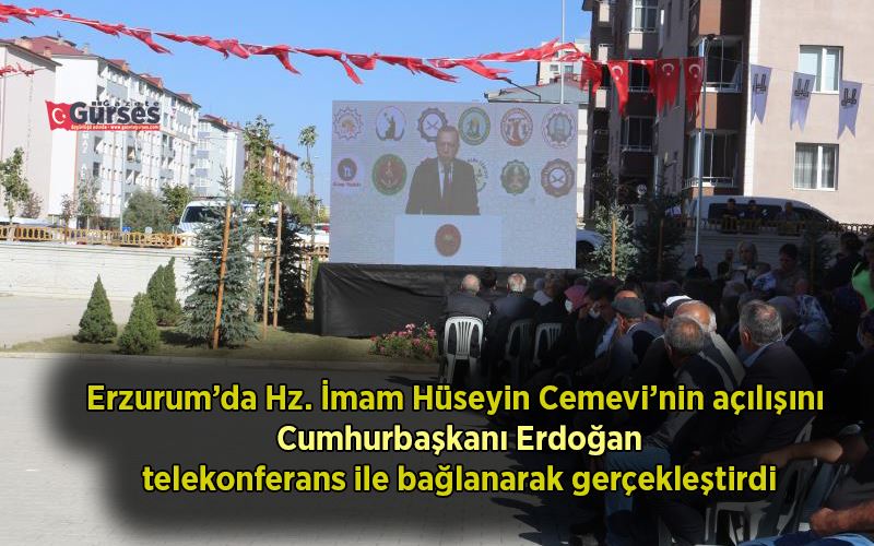  Cumhurbaşkanı Erdoğan, Hz. İmam Hüseyin Erzurum Cemevi’nin açılışını telekonferans ile yaptı