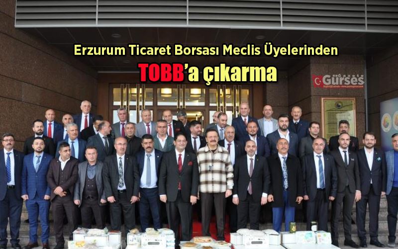 Erzurum Ticaret Borsası Meclis Üyelerinde TOBB’a çıkarma