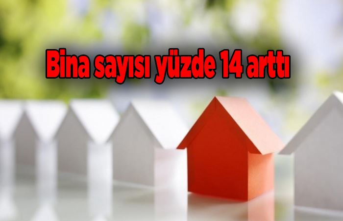 Bina sayısı yüzde 14 arttı