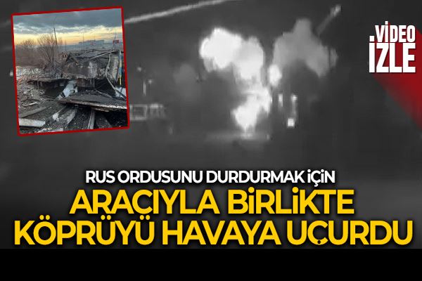 Ukraynalı denizci Rus ordusunu durdurmak için aracıyla birlikte köprüyü havaya uçurdu