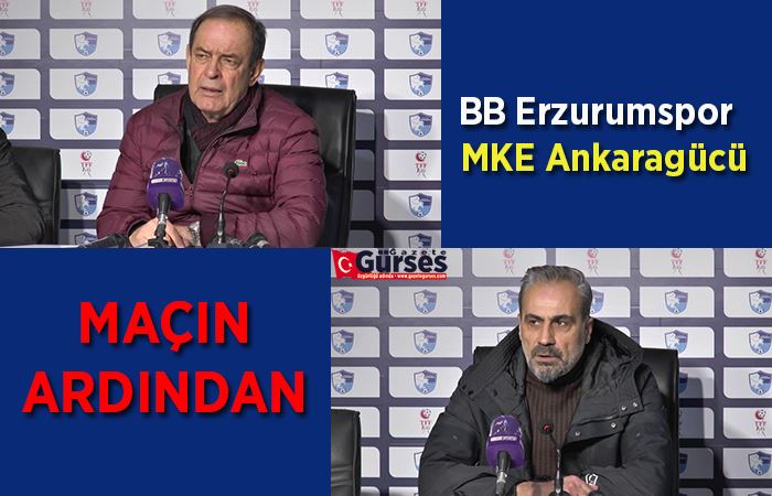 BB Erzurumspor - MKE Ankaragücü maçının ardından