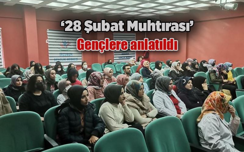 ‘28 Şubat Muhtırası’ gençlere anlatıldı