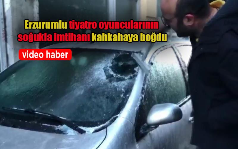 Erzurumlu tiyatro oyuncularının soğukla imtihanı kahkahaya boğdu