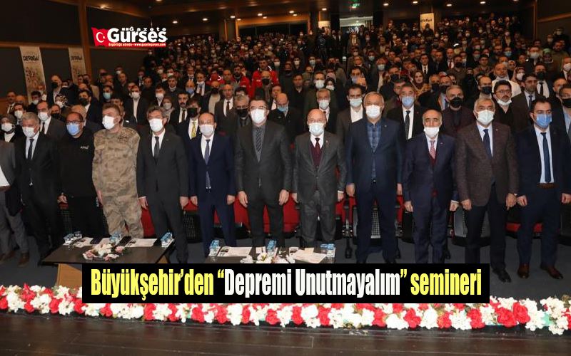 Büyükşehir’den “Depremi Unutmayalım” semineri