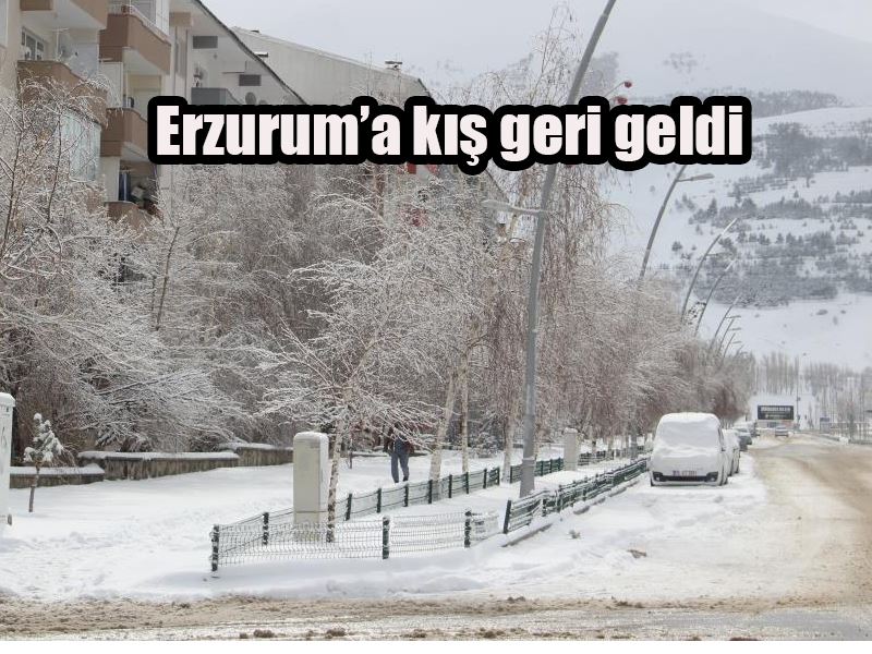 Erzurum’a kış geri geldi