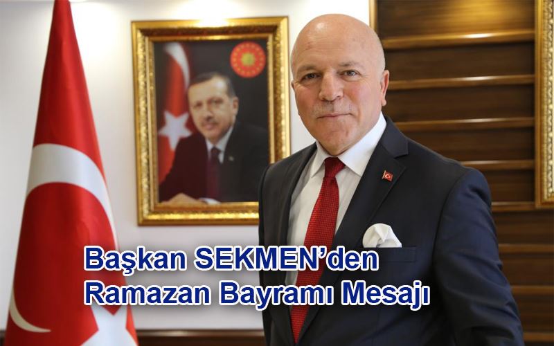 Başkan Sekmen’den Ramazan Bayramı mesajı