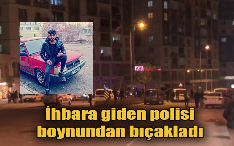  İhbara giden polisi boynundan bıçakladı