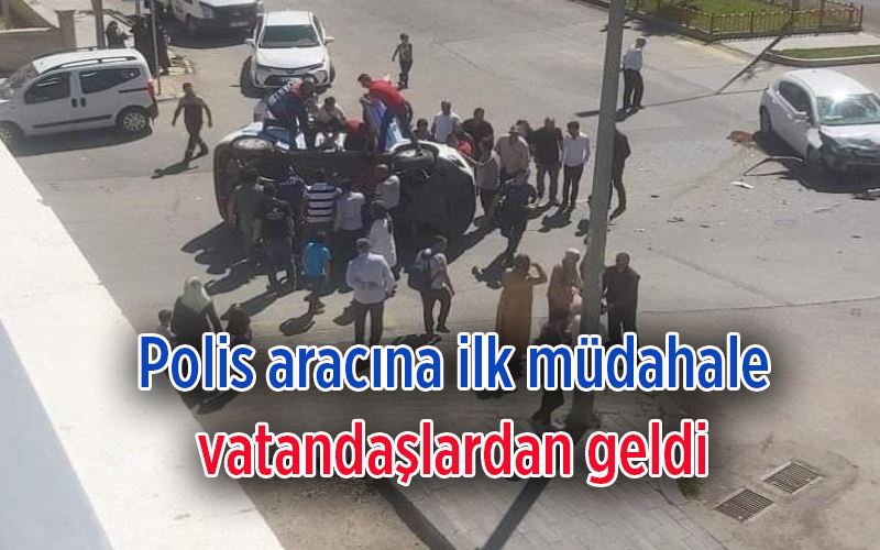 Sivil araç ile çarpışıp yan yatan polis aracına ilk müdahale vatandaşlardan geldi