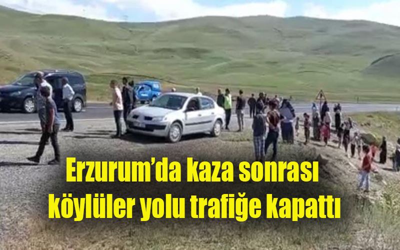 Erzurum’da kaza sonrası köylüler yolu trafiğe kapattı