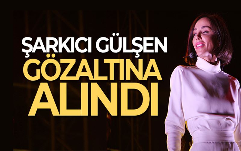 Şarkıcı Gülşen İmam Hatiplilere yönelik söylediği sözler nedeniyle gözaltına alındı