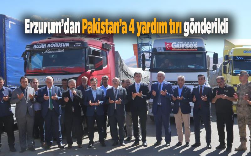  Erzurum’dan Pakistan’a 4 yardım tırı gönderildi