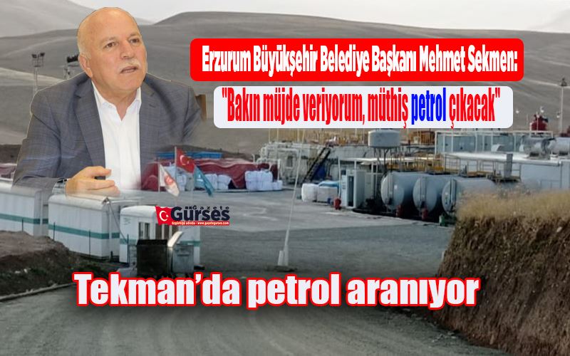 Tekman’da petrol aranıyor