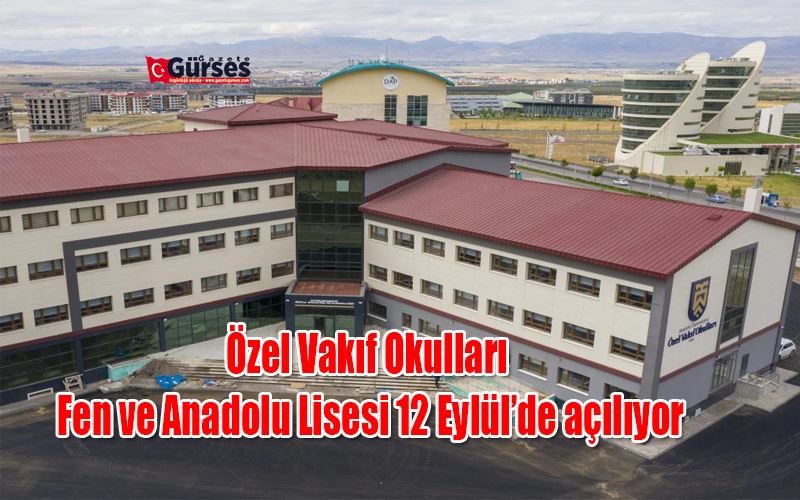 Özel Vakıf Okulları Fen ve Anadolu Lisesi 12 Eylül’de açılıyor