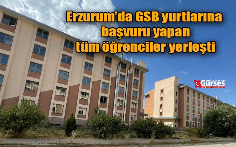 Erzurum’da GSB yurtlarına başvuru yapan tüm öğrenciler yerleşti