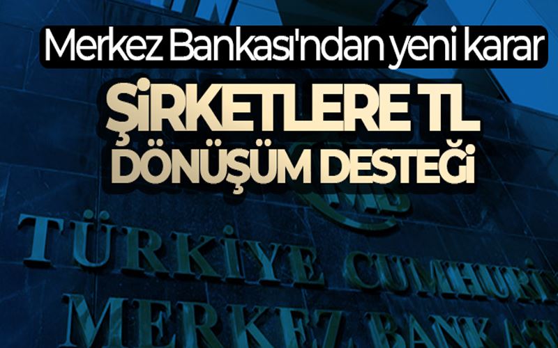 Merkez Bankasından firmaların yurt dışı kaynaklı dövizlerinin TL