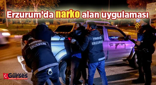 Erzurum’da narko alan uygulaması