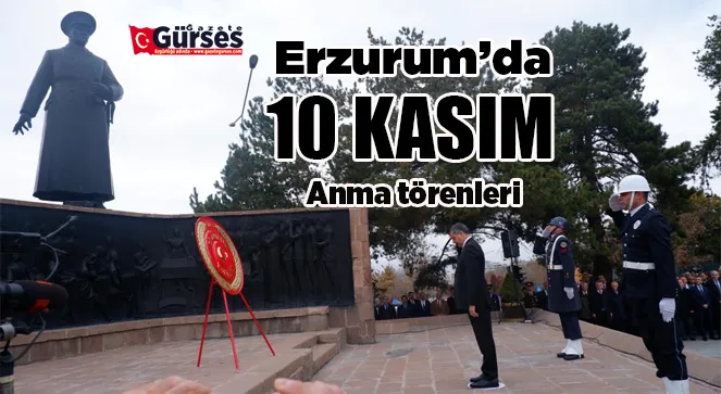 Erzurum’da 10 Kasım anma törenleri