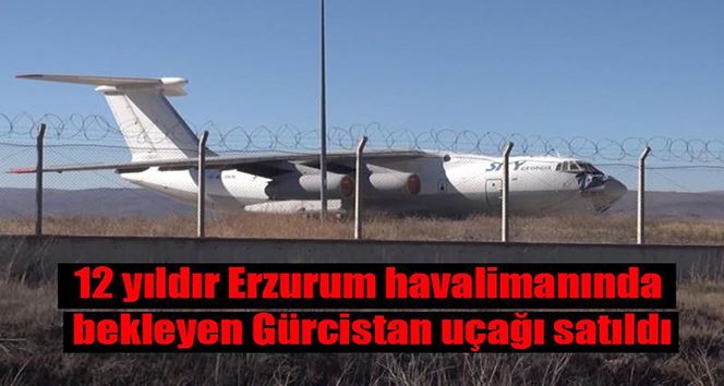 12 yıldır Erzurum havalimanında bekleyen Gürcistan uçağı satıldı