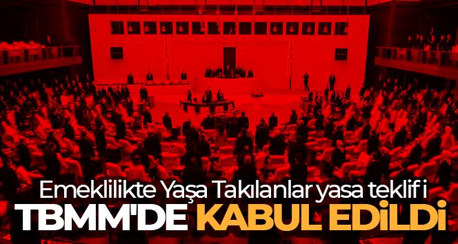 Emeklilikte Yaşa Takılanlar yasa teklifi TBMM