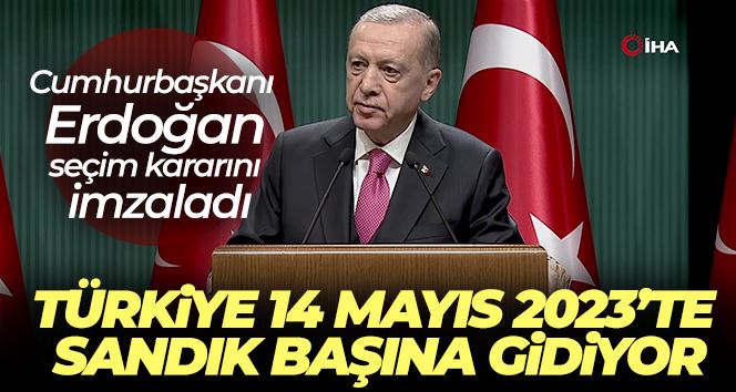 Cumhurbaşkanı Erdoğan seçim kararını imzaladı