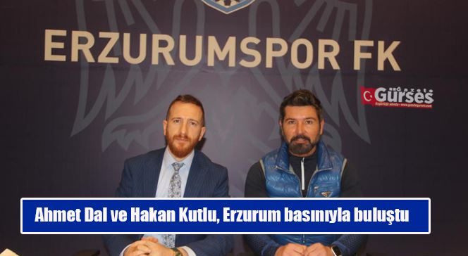 Ahmet Dal ve Hakan Kutlu, Erzurum basınıyla buluştu