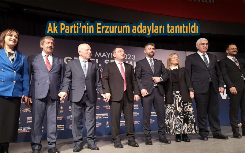 Ak Parti’nin Erzurum adayları tanıtıldı