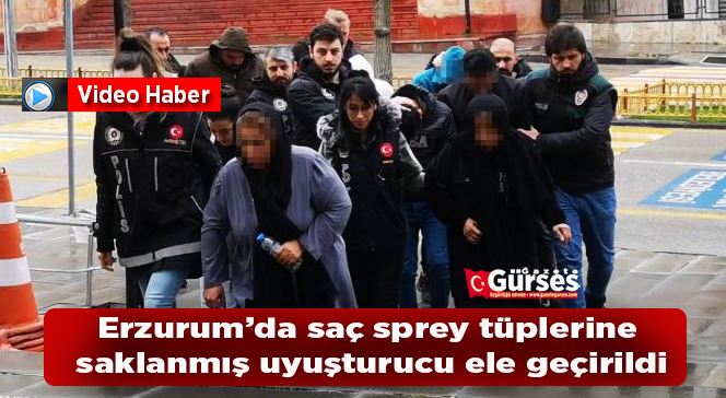 Erzurum’da saç sprey tüplerine saklanmış uyuşturucu ele geçirildi