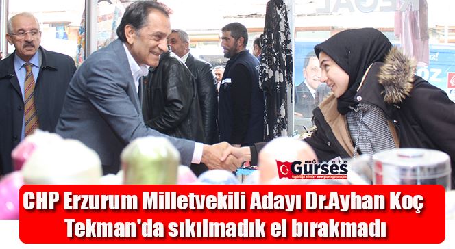 CHP Erzurum Milletvekili Adayı Dr.Ayhan Koç Tekman