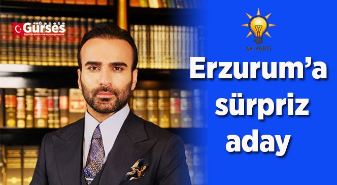 Erzurum’a sürpriz aday 