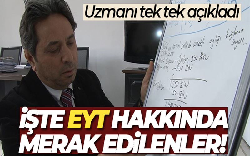 Sosyal Güvenlik Başuzmanı Karakaş, EYT aylıkları hakkında merak edilenleri yanıtladı