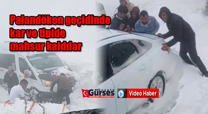 Palandöken geçidinde kar ve tipide mahsur kaldılar