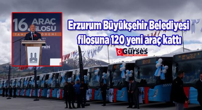 Erzurum Büyükşehir Belediyesi filosuna 120 yeni araç kattı