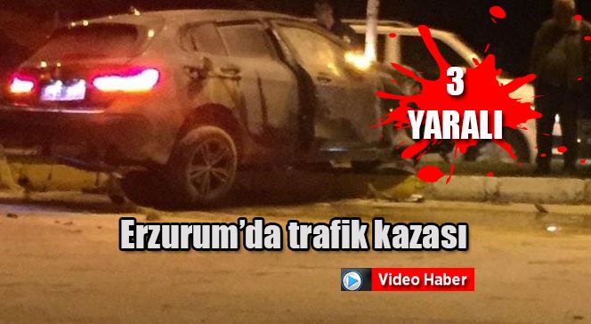 Erzurum’da trafik kazası: 3 yaralı