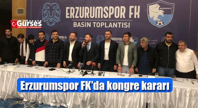 Erzurumspor FK’da kongre kararı