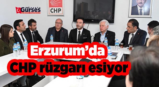 Erzurum’da CHP rüzgarı esiyor