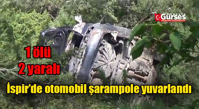 İspir’de otomobil şarampole yuvarlandı: 1 ölü, 2 yaralı