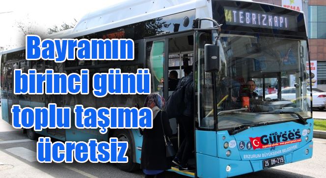 Bayramın birinci günü toplu taşıma ücretsiz