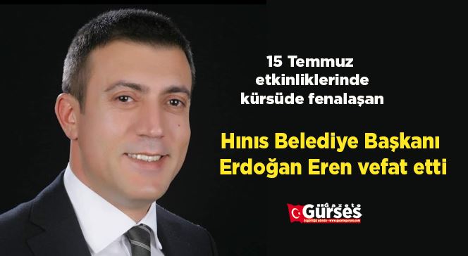 Hınıs Belediye Başkanı Erdoğan Eren vefat etti