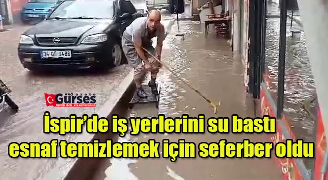 İspir’de iş yerlerini su bastı, esnaf temizlemek için seferber oldu