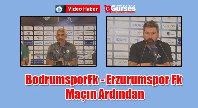 BodrumsporFk - Erzurumspor Fk Maçının Ardından