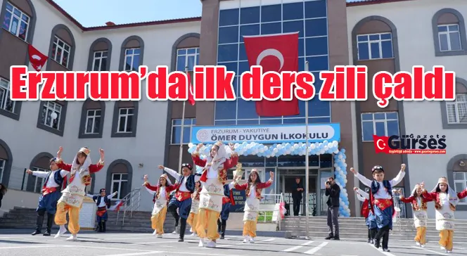 Erzurum’da ilk ders zili çaldı