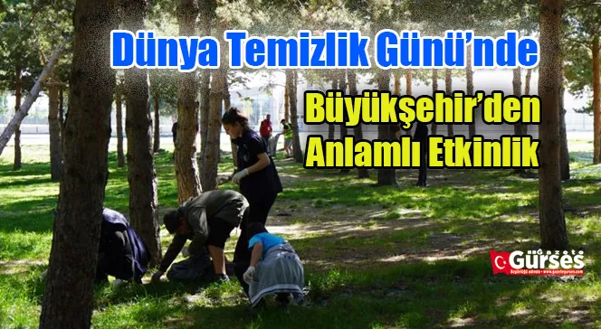 Büyükşehir’den Dünya Temizlik Günü’nde anlamlı etkinlik