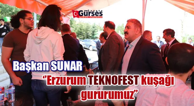 Sunar: Erzurum TEKNOFEST kuşağı gururumuz