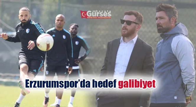 Erzurumspor’da hedef galibiyet