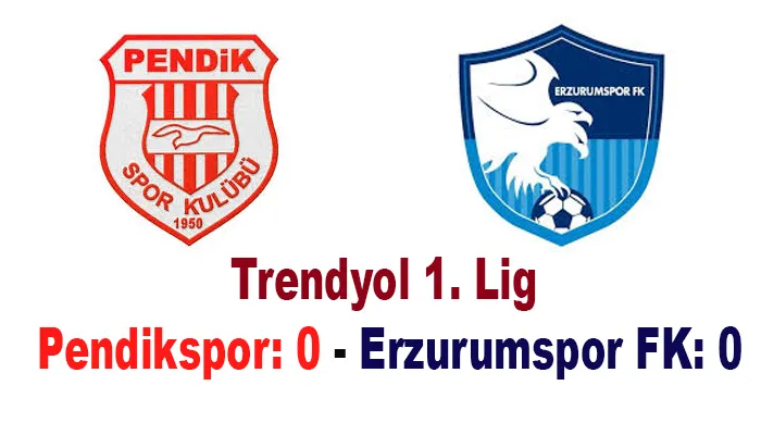 Trendyol 1. Lig: Pendikspor: 0 - Erzurumspor FK: 0